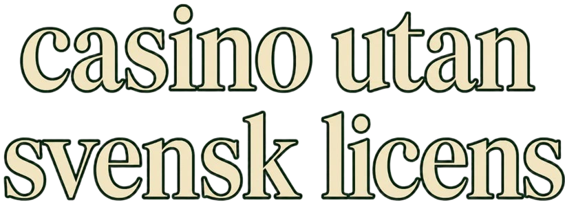 Casino Utan Svensk Licens